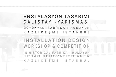 Installation and Space Design Proposal for the Büyükyalı Kazlıçeşme Fabrika-i Hümayun Area Workshop and Competition - Catalogue